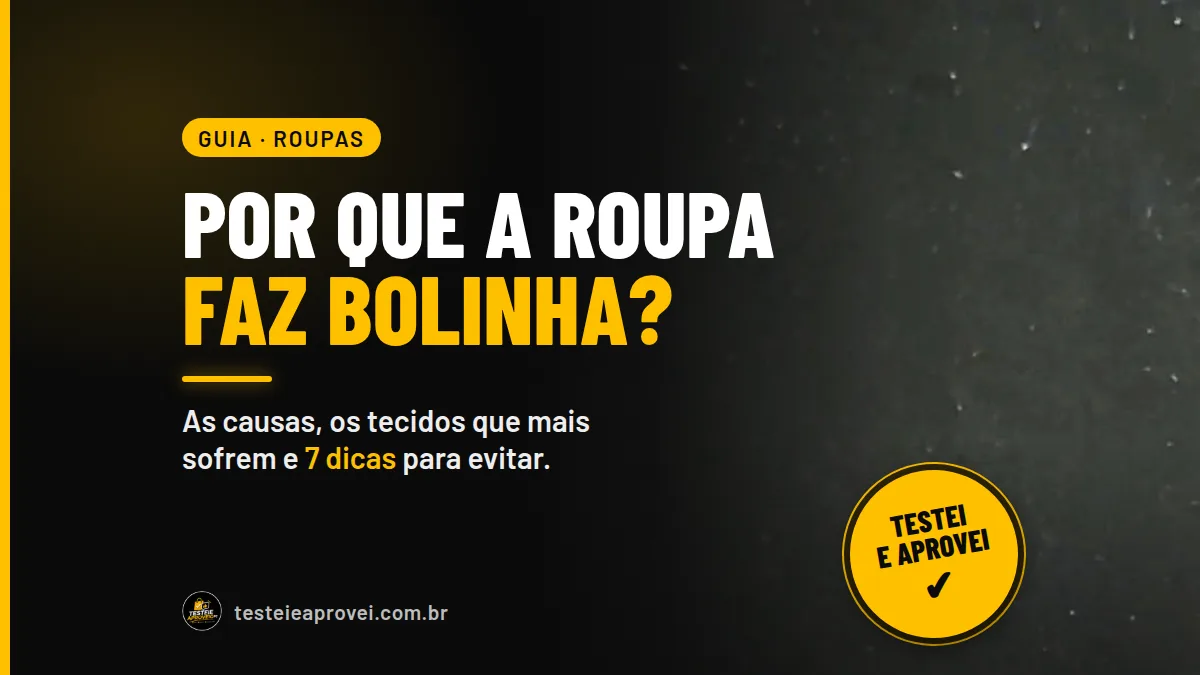 Por Que a Roupa Faz Bolinha? Causas e 7 Dicas para Evitar